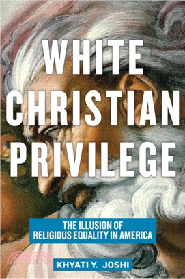 White Christian Privilege：The Illusion of Religious Equality in America