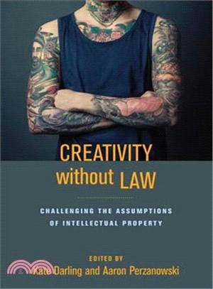 Creativity Without Law ─ Challenging the Assumptions of Intellectual Property