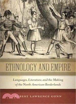 Ethnology and Empire ― Languages, Literature, and the Making of the North American Borderlands