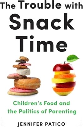 The Trouble With Snack Time ― Children's Food and the Politics of Parenting
