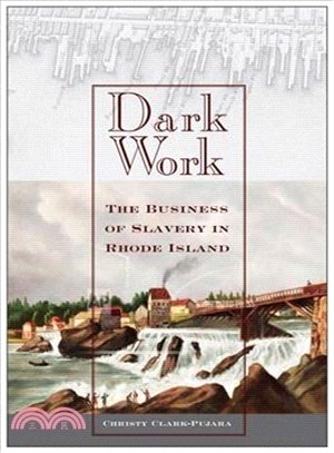 Dark Work ― The Business of Slavery in Rhode Island