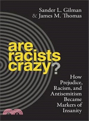 Are Racists Crazy? ─ How Prejudice, Racism, and Antisemitism Became Markers of Insanity