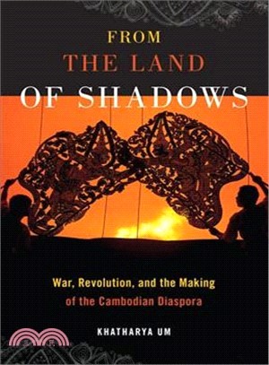 From the Land of Shadows ─ War, Revolution, and the Making of the Cambodian Diaspora