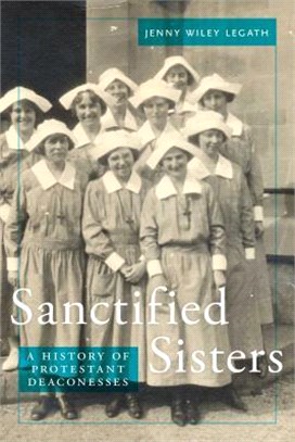 Sanctified Sisters ― A History of Protestant Deaconesses