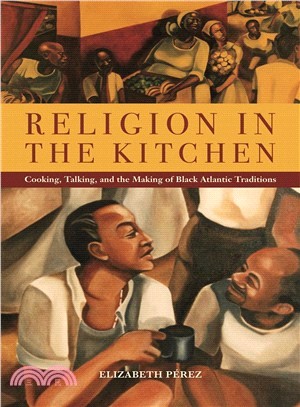 Religion in the Kitchen ― Cooking, Talking, and the Making of Black Atlantic Traditions