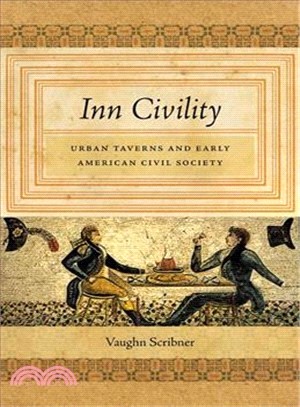 Inn Civility ― Urban Taverns and Early American Civil Society