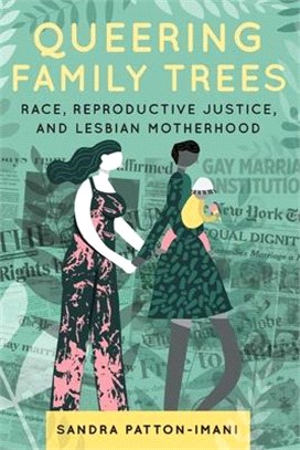 Queering Family Trees ― Race, Reproductive Justice, and Lesbian Motherhood