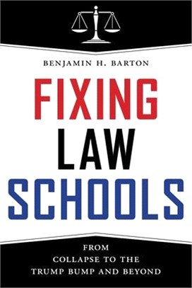 Fixing Law Schools ― From Collapse to the Trump Bump and Beyond