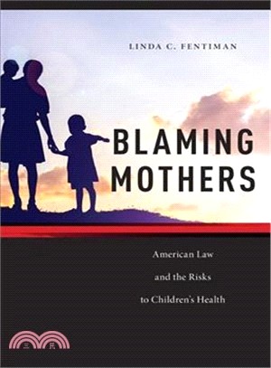 Blaming Mothers ― American Law and the Risks to Children Health