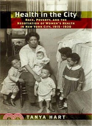 Health in the City ─ Race, Poverty, and the Negotiation of Women's Health in New York City, 1915-1930