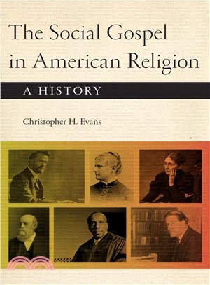 The Social Gospel in American Religion ─ A History