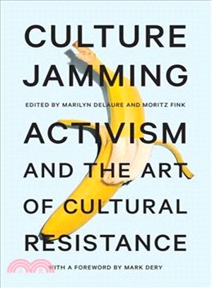 Culture Jamming ― Activism and the Art of Cultural Resistance