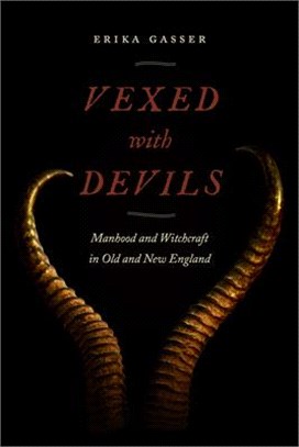 Vexed With Devils ― Manhood and Witchcraft in Old and New England
