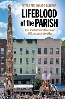 Lifeblood of the Parish：Men and Catholic Devotion in Williamsburg, Brooklyn