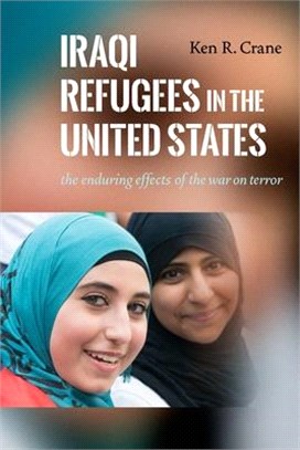 Iraqi Refugees in the United States ― The Enduring Effects of the War on Terror