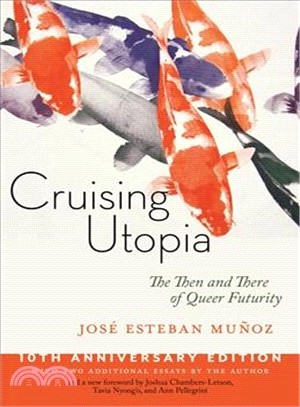 Cruising Utopia ― The Then and There of Queer Futurity; 10th Anniversary Edition