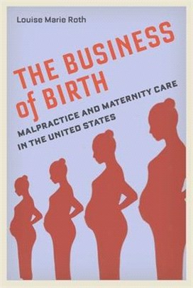The Business of Birth ― Malpractice and Maternity Care in the United States