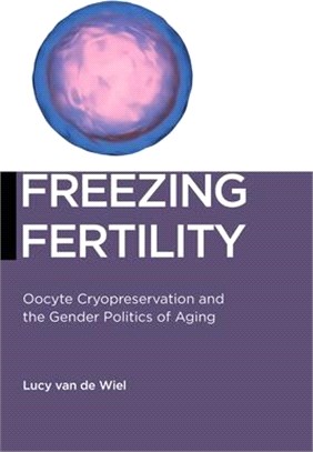 Freezing Fertility ― Oocyte Cryopreservation and the Gender Politics of Aging