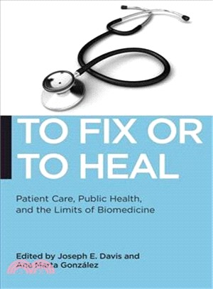 To Fix or to Heal ― Patient Care, Public Health, and the Limits of Biomedicine