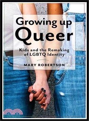 Growing Up Queer ― Kids and the Remaking of Lgbtq Identity