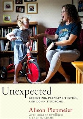 Unexpected ― Parenting, Prenatal Testing, and Down Syndrome