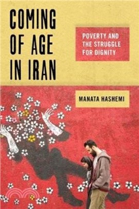 Coming of Age in Iran：Poverty and the Struggle for Dignity