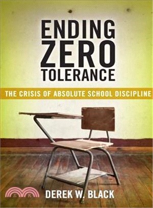 Ending Zero Tolerance ― The Crisis of Absolute School Discipline