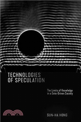 Technologies of Speculation：The Limits of Knowledge in a Data-Driven Society