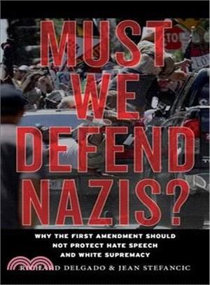 Must We Defend Nazis? ― Why the First Amendment Should Not Protect Hate Speech and White Supremacy