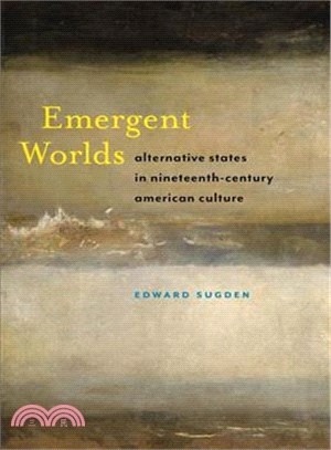 Emergent Worlds ― Alternative States in Nineteenth-century American Culture