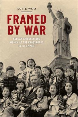 Framed by War ― Korean Children and Women at the Crossroads of Us Empire