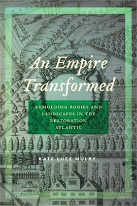 An Empire Transformed ― Remolding Bodies and Landscapes in the Restoration Atlantic