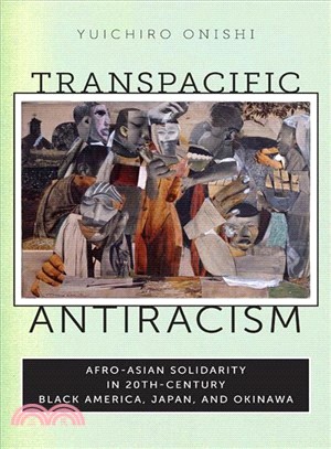 Transpacific Antiracism ─ Afro-Asian Solidarity in Twentieth-Century Black America, Japan, and Okinawa