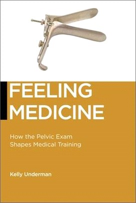 Feeling Medicine ― How the Pelvic Exam Shapes Medical Training
