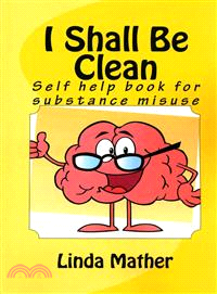 I Shall Be Clean ― Self Help Book for Addiction