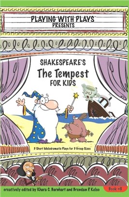Shakespeare's The Tempest for Kids：3 Short Melodramatic Plays for 3 Group Sizes
