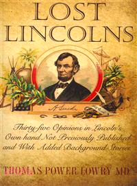 Lost Lincolns ― Thirty-Five Opinions in Lincoln's Own Hand Not Previously Published and With Added Background Stories