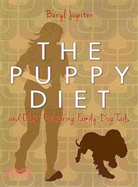 The Puppy Diet ― And Other Endearing Family Dog Tails