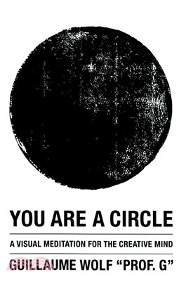 You Are a Circle ― A Visual Meditation for the Creative Mind