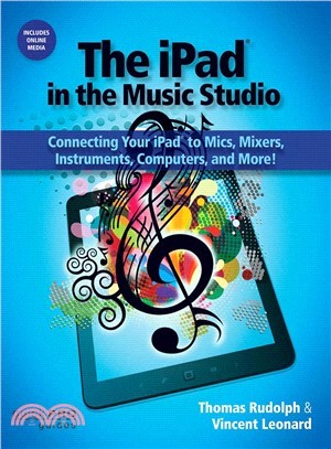 The iPad in the Music Studio ─ Connecting Your iPad to Mics, Mixers, Instruments, Computers, and More!