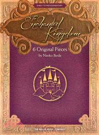 The Enchanted Kingdom ─ 6 Original Pieces: Early to Mid-Elementary