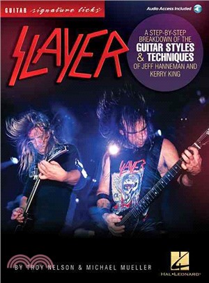 Slayer Signature Licks ─ A Step-by-Step Breakdown of the Guitar Styles & Techniques for Jeff Hanneman and Kerry King - With Downloadable Audio