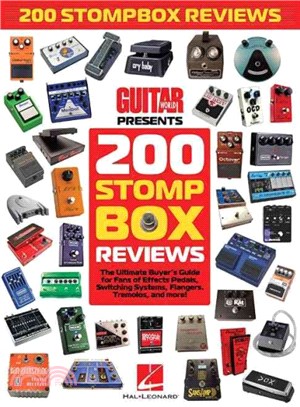 200 Stompbox Reviews ─ The Ultimate Buyer's Guide for Fans of Effects Pedals, Switching Systems, Flangers, Tremolos, and More!