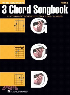 The Guitar Three-Chord Songbook ─ G-C-D: Play 50 Great Songs With Only 3 Easy Chords