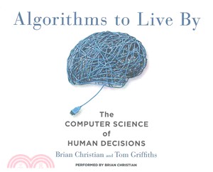 Algorithms to Live by ― The Computer Science of Human Decisions