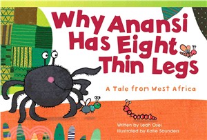 Why Anansi Has Eight Thin Legs: A Tale from West Africa (library bound)