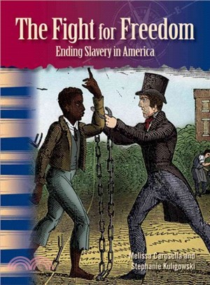 The Fight for Freedom: Ending Slavery in America (library bound)