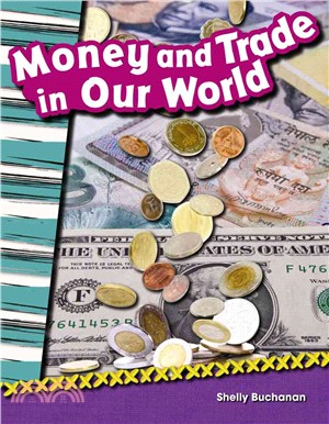 Money and Trade in Our World (library bound)