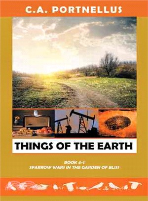 Things of the Earth ─ Book Four Part One: Sparrow Wars in the Garden of Bliss