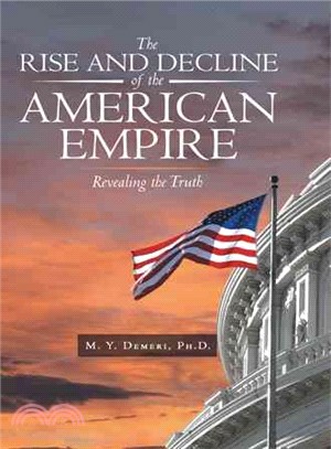 The Rise and Decline of the American Empire ─ Revealing the Truth